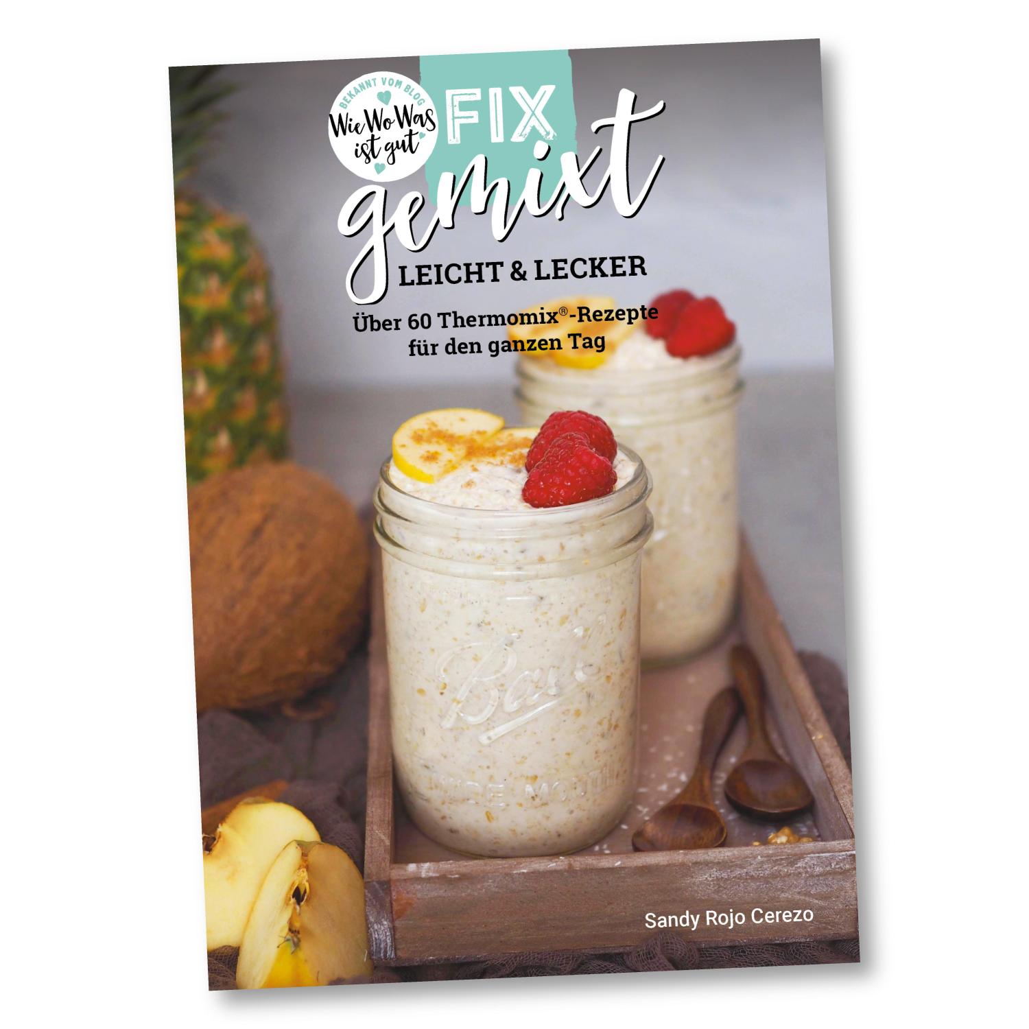 Jetzt Kochbuch sichern: Fix gemixt - Leicht & lecker mit über 60 neuen Thermomix®-Rezepten